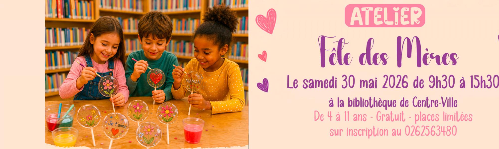 Bandeau atelier confection de sucettes : Fête des mères - Bibliothèque du Centre-Ville
