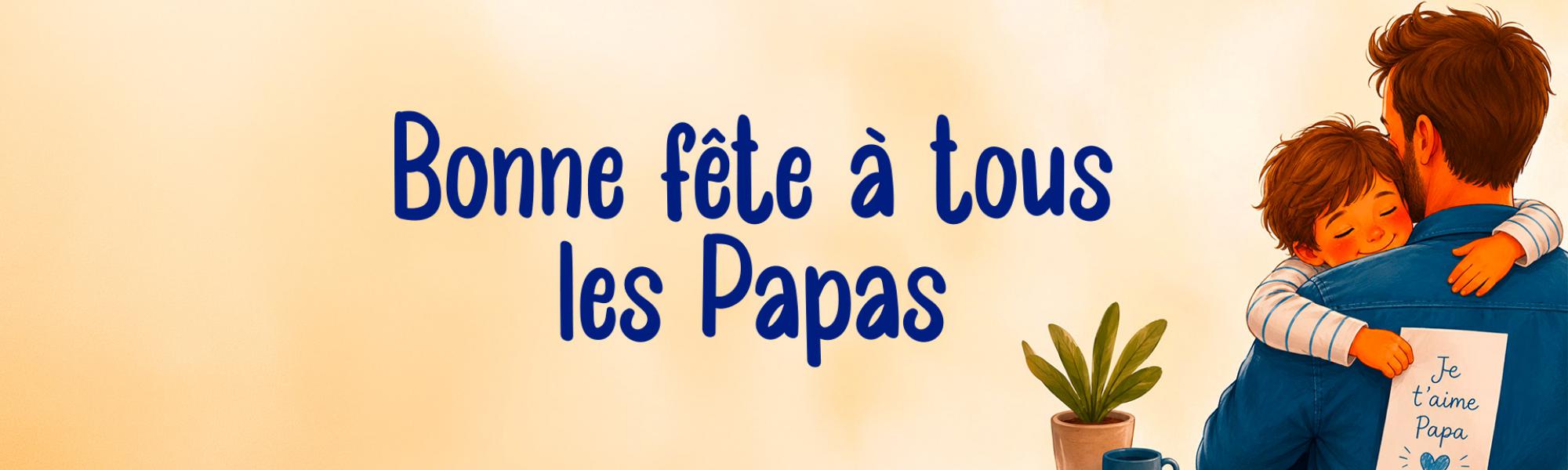 Bonne fête à tous les papas
