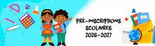 Bandeau pré-inscriptions scolaires de 2026-2027